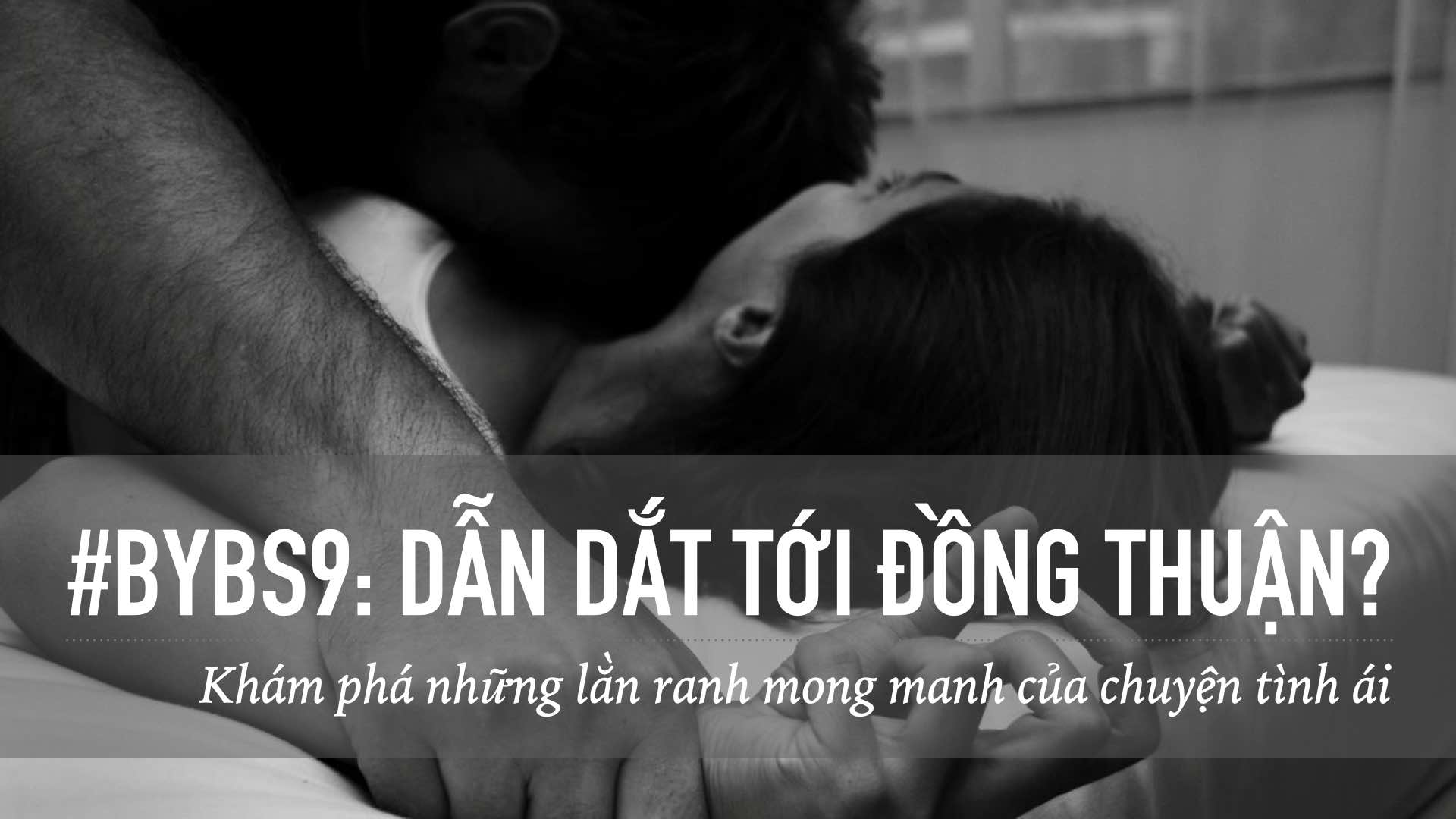 #BYBS9 - Dẫn Dắt Tới Đồng Thuận?